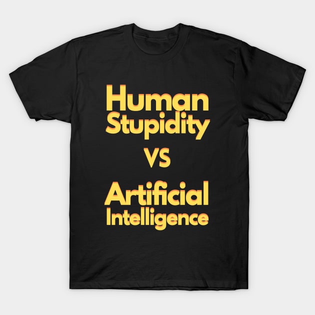 Human stupidity vs Artificial Intelligence T-Shirt by janvandenenden